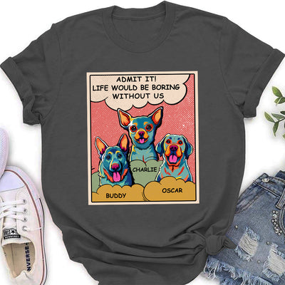 Boring Without Dog - Personalized Custom Women's T-shirt