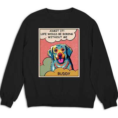 Boring Without Dog - Personalized Custom Sweatshirt