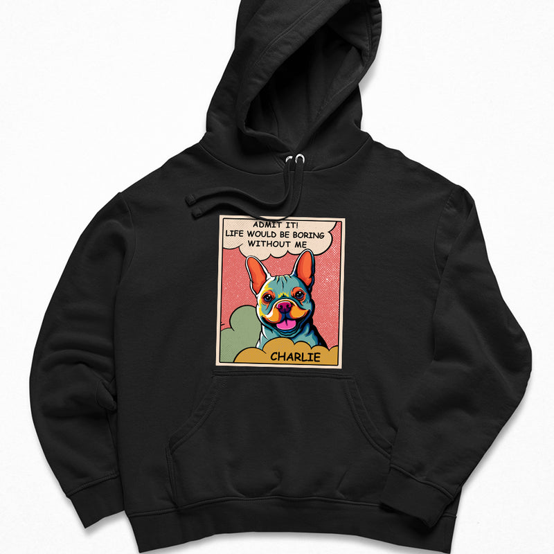 Boring Without Dog - Personalized Custom Hoodie