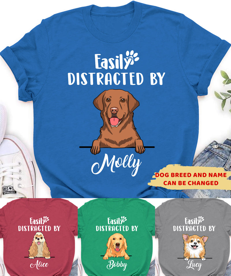 Easily Distracted By Dog - Personalized Custom Unisex T-shirt