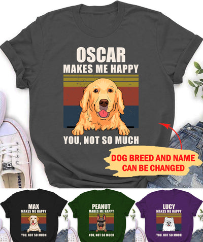 Dog Makes Me Happy - Personalized Custom Unisex T-shirt