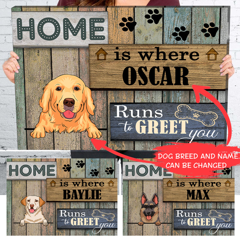 Home is where the dog runs to greet you - Personalized custom canvas