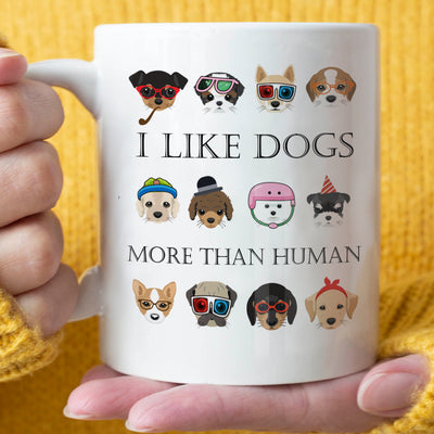 I Like Dogs More Than Human - Coffee Mug