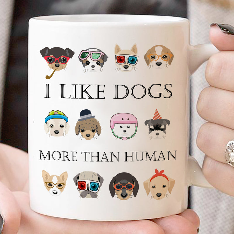 I Like Dogs More Than Human - Coffee Mug