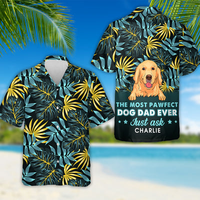 The Most Pawfect Dog Dad - Personalized Custom Hawaiian Shirt