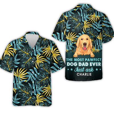 The Most Pawfect Dog Dad - Personalized Custom Hawaiian Shirt