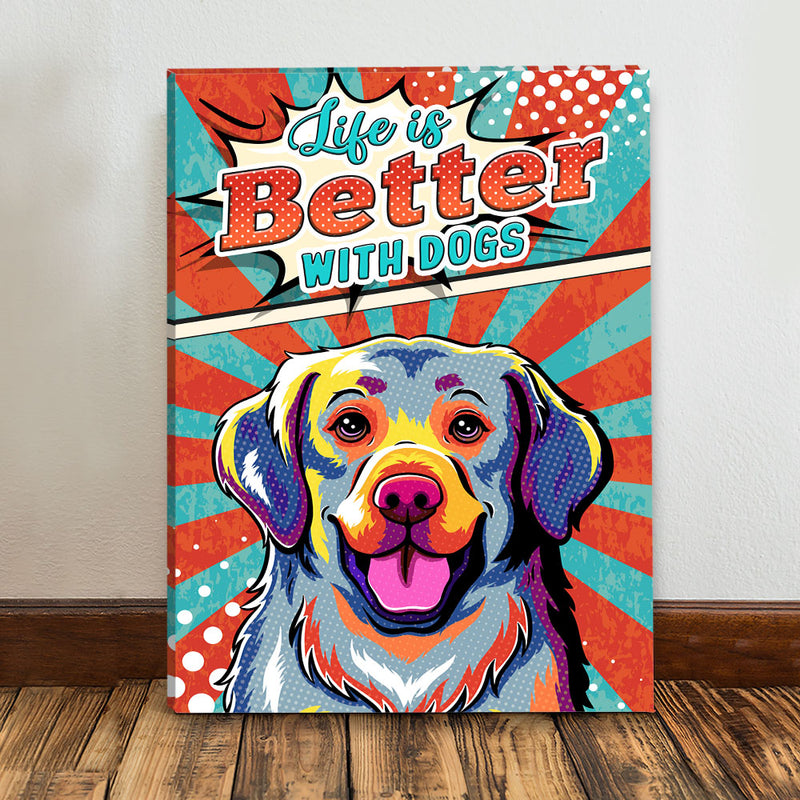 Life Is Better With Dogs 4 - Canvas Print