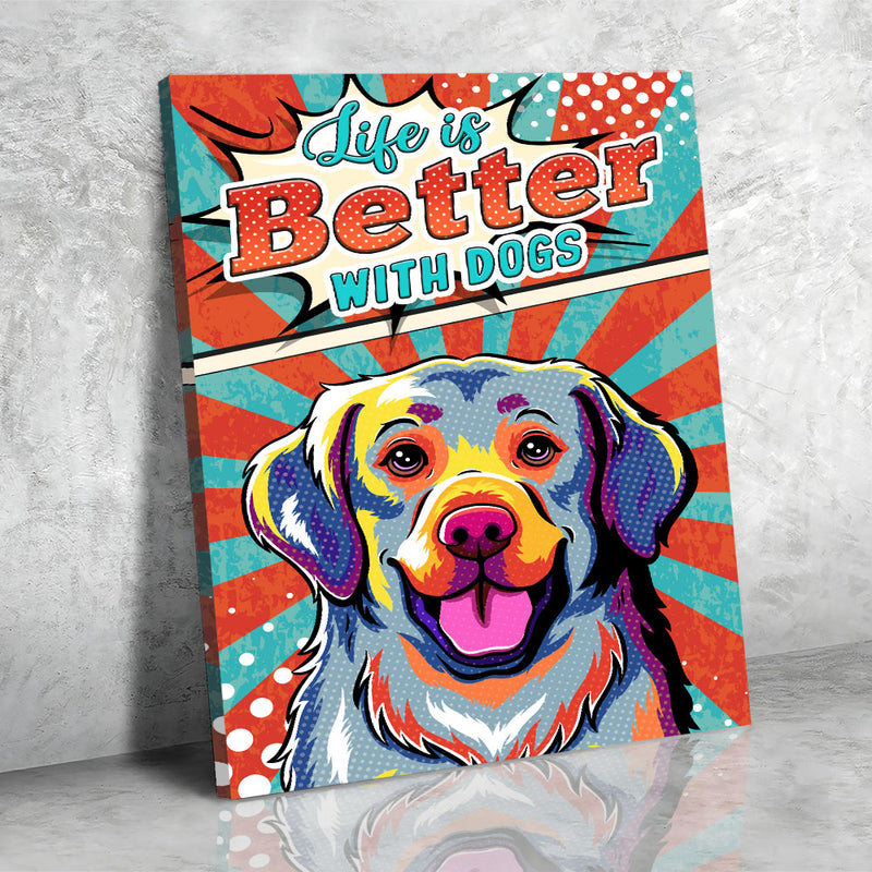 Life Is Better With Dogs 4 - Canvas Print