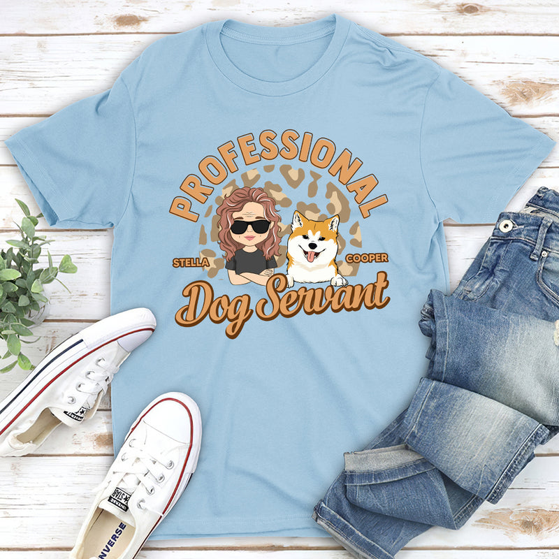 Dedicated Dog Servant - Personalized Custom Unisex T-shirt