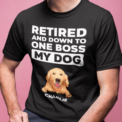 Retired Down To One Boss - Personalized Custom Unisex T-shirt