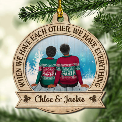 We Have Everything - Personalized Custom 2-layered Wood Ornament