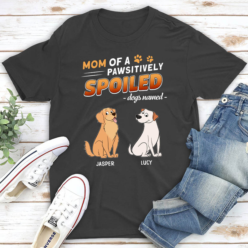 Pawsitively Spoiled Dogs - Personalized Custom Unisex T-shirt