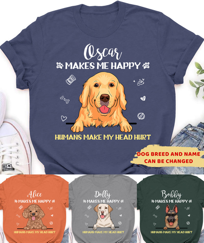 Dogs make me happy, humans make my head hurt - Personalized custom unisex classic T-shirt