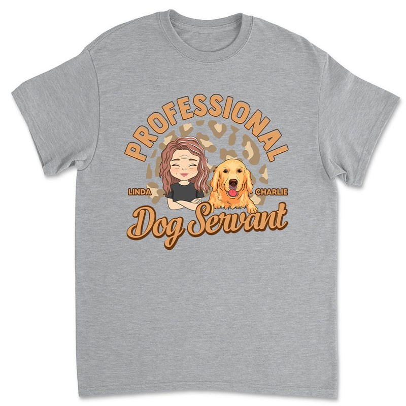 Dedicated Dog Servant - Personalized Custom Unisex T-shirt