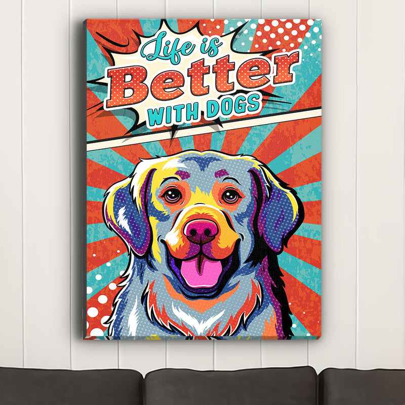 Life Is Better With Dogs 4 - Canvas Print