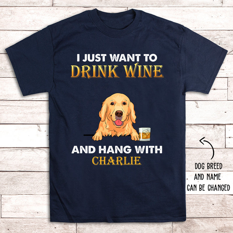 Drink Wine And Hang With Dog 1 - Personalized Custom Unisex T-shirt