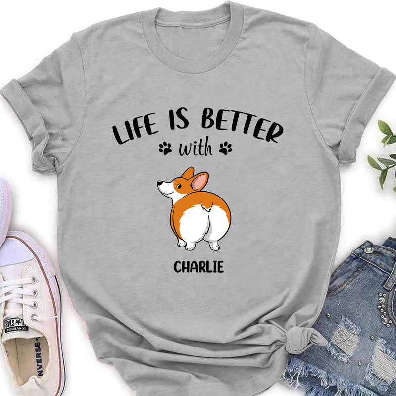 Life Is Better With Dog Butt - Personalized Custom Women&