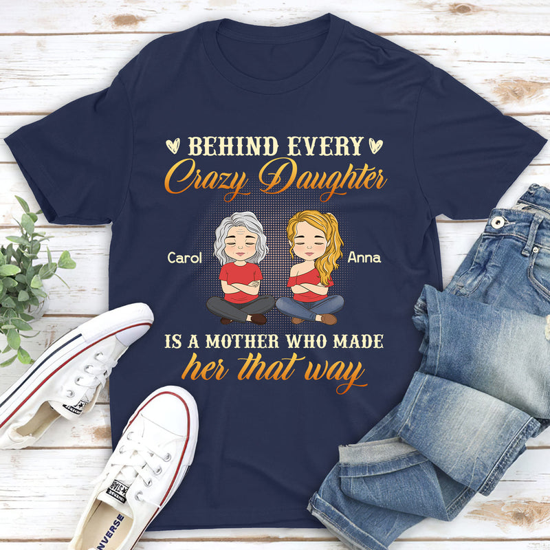 Behind Every Crazy Daughter - Personalized Custom Unisex T-shirt