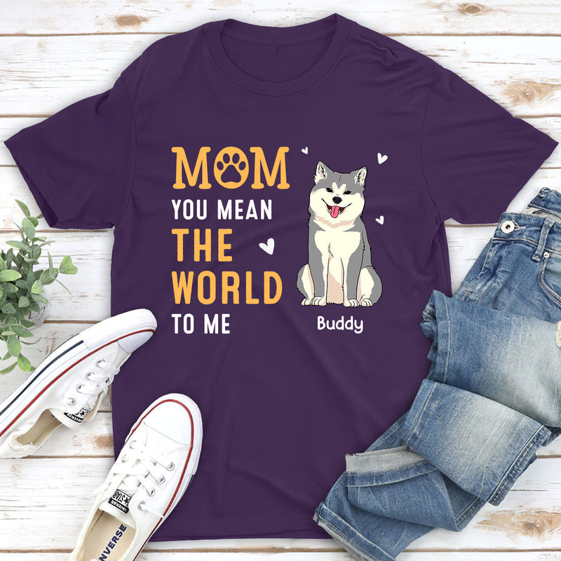 You Mean The World - Personalized Custom Unisex T-shirt