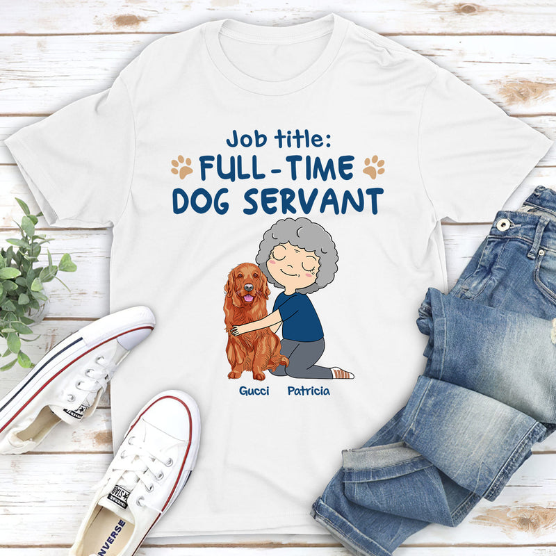 Dog Servant - Personalized Custom Unisex T-shirt