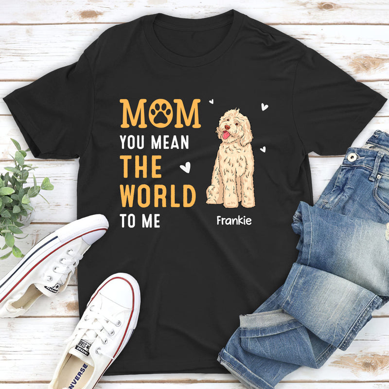 You Mean The World - Personalized Custom Unisex T-shirt