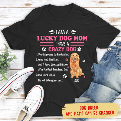 I'm A Lucky Dog Mom I Have A Crazy Dog - Personalized Custom Unisex T-shirt